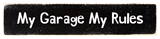 My Garage My Rules sign 